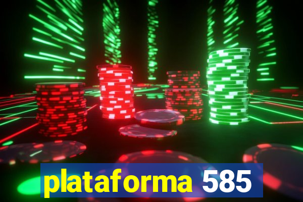 plataforma 585